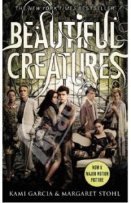 Beautiful Creatures Film Tie-In / Garcia Kami, Stohl Margaret