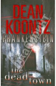 Frankenstein: The Dead Town / Koontz Dean