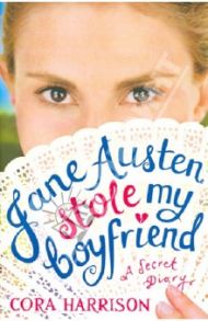 Jane Austen Stole my Boyfriend / Harrison Cora