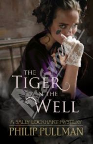 The Tiger in the Well (Sally Lockhart) / Pullman Philip