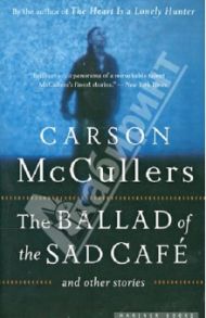 Ballad of the Sad Cafe: and Other Stories / McCullers Carson