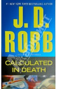 Calculated in Death / Robb J. D.