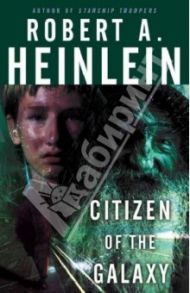 Citizen of the Galaxy / Heinlein Robert