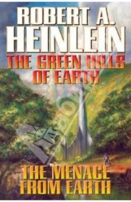 The Green Hills of Earth. Menace from Earth / Heinlein Robert