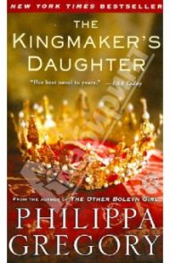 The Kingmaker's Daughter / Gregory Philippa