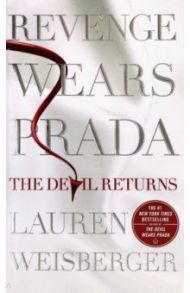 Revenge Wears Prada. The Devil Returns / Weisberger Lauren