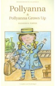 Pollyanna and Pollyanna Grows Up / Porter Eleanor H.