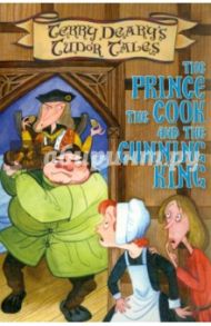 The Prince,the Cook & the Cunning King / Deary Terry