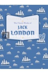 The Classic Works of Jack London / London Jack