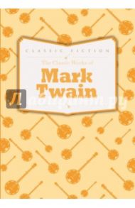 The Classic Works of Mark Twain / Twain Mark