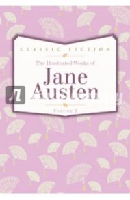 The Illustrated Works of Jane Austen. Volume 1 / Austen Jane