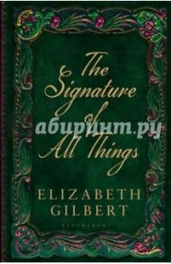 The Signature of All Things / Gilbert Elizabeth