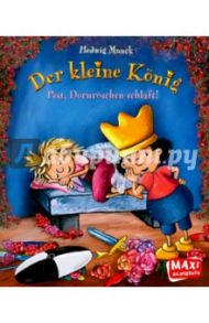 Der Kleine Konig. Psst, Dornroschen schlaft! / Munck Hedwig