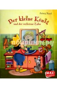 Der kleine Konig und der verlorene Zahn / Munck Hedwig