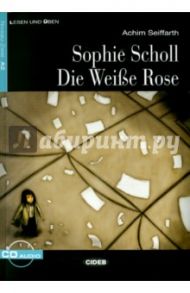 Sophie Scholl Die Weise Rose (+CD) / Seiffarth Achim