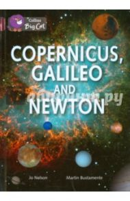 Copernicus,Galileo and Newton / Nelson Jo