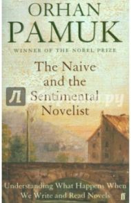 The Naive and the Sentimental Novelist / Pamuk Orhan