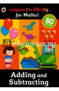 I'm Ready for Maths. Adding & Subtracting sticker / Kerwin Jennie, Merttens Hilda, Merttens Ruth