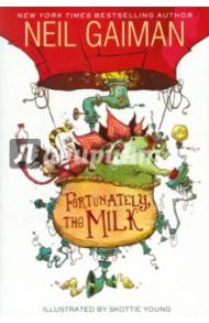 Fortunately, the Milk... / Gaiman Neil