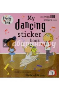 Charlie and Lola: My Dancing Sticker Book / Child Lauren