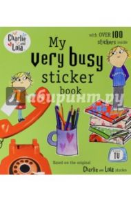 Charlie and Lola: My Very Busy Sticker Book / Child Lauren