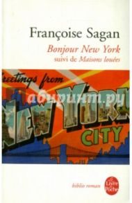 Bonjour New York. Suivi de Maisons louees / Sagan Francoise