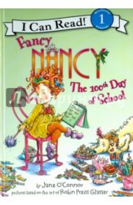 Fancy Nancy. The 100th Day of School / O`Connor Jane