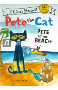 Pete the Cat. Pete at the Beach / Dean James