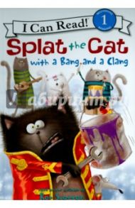 Splat the Cat with a Bang and a Clang. Level 1 / Hsu Lin Amy