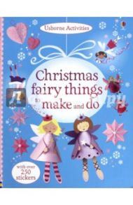 Christmas Fairy Things to Make and Do. With over 250 stickers / Gilpin Rebecca