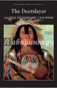 The Deerslayer / Cooper James Fenimore