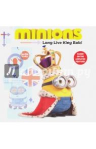 Minions. Long Live King Bob! / Rosen Lucy