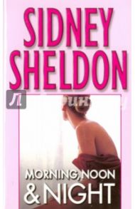 Morning, Noon & Night / Sheldon Sidney