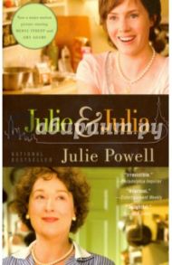 Julie and Julia. My Year of Cooking Dangerously / Powell Julie