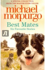 Best Mates. Six Favourite Stories / Morpurgo Michael