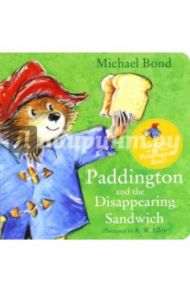 Paddington and the Disappearing Sandwich / Bond Michael