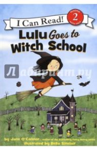 Lulu Goes to Witch School. Level 2 / O`Connor Jane