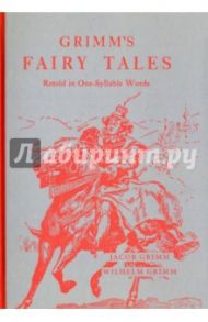 Grimm Grimm's Fairy Tales. Retold in One-Syllable Words / Brothers Grimm