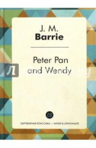 Peter Pan and Wendy / Barrie James Matthew