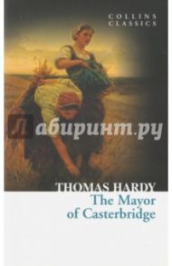 The Mayor of Casterbridge / Hardy Thomas