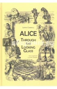 Alice Through the Looking Glass / Carroll Lewis