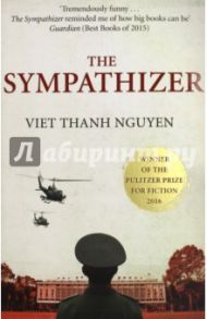 The Sympathizer (Fiction Pulitzer Prize'16) / Thanh Nguyen Viet