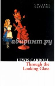 Through the Looking Glass / Carroll Lewis