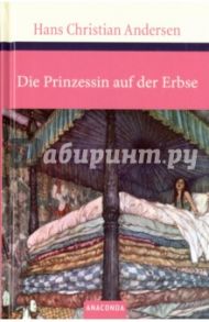 Die Prinzessin auf der Erbse / Andersen Hans Christian