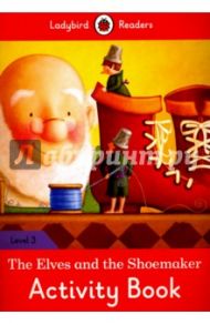 The Elves and the Shoemaker. Activity Book. Level 3 / Morris Catrin