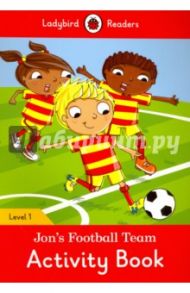 Jon's Football Team. Activity Book. Level 1 / Morris Catrin