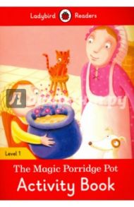 The Magic Porridge Pot. Activity Book. Level 1 / Morris Catrin