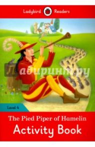 The Pied Piper of Hamelin. Activity Book. Level 4 / Morris Catrin