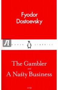 The Gambler and A Nasty Business / Dostoevsky Fyodor