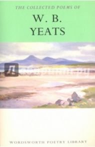 The Collected Poems of W. B. Yeats / Yeats William Butler